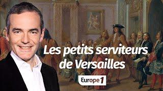 Au cœur de l'Histoire: Les petits serviteurs de Versailles (Franck Ferrand)