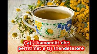 #shendeti #keshilla #Kamomili                     Çaji i kamomilit dhe perfitimet e  tij