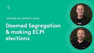 Episode 46 - Deemed segregation & making ECPI decisions