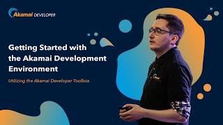 Getting Started with the Akamai Development Environment