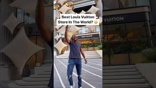 Best Louis Vuitton Store In The World?