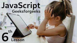 Your Sixth Step in JavaScript: A Guided Tour of geeksforgeeks.org | @harshvermac5