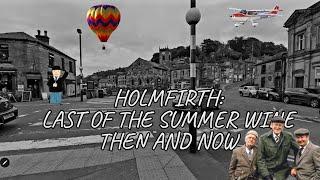 Holmfirth: Last of the Summer Wine, Then and Now