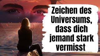 Seltsame Zeichen des Universums, dass dich jemand stark vermisst und deine Nähe sucht