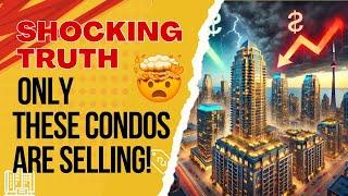  SHOCKING TRUTH: Only THESE Toronto Condos Are Selling! 