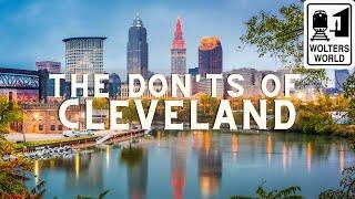 Cleveland: The Don'ts of Visiting Cleveland, Ohio