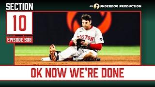 The Red Sox Are Done || Section 10 Podcast Episode 508