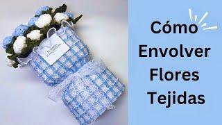 Cómo Envolver Ramo De Rosas Tejidas | Wrapping Crochet RosesMayelin Ros