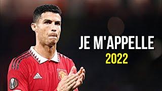 Cristiano Ronaldo 2022  Je M'appelle | Skills & Goals | HD