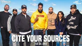 Patreon EXCLUSIVE | Cite Your Sources feat. Dr. Umar Part 1 | The Joe Budden Podcast