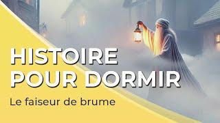 Histoire pour s'endormir ️‍️ | Le faiseur de brume | 45 min | Voix homme