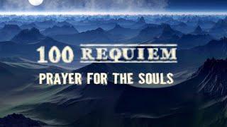 100 Requiem Prayer for the Souls