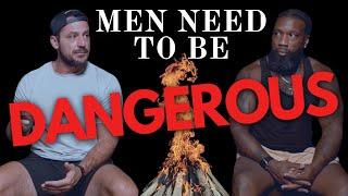 Men, You Are NOT Being Dangerous Enough