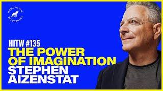 The Power of Imagination | Steve Aizenstat | HITW 135