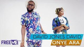 David Jones David - Onye Ara [FreeMe TV - Exclusive Video]