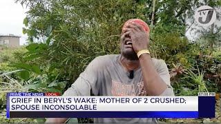 Grief in Beryl's wake: Mother of 2 Crushed; Spouse Inconsolable | TVJ New