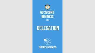 Delegation | 60 Second Business