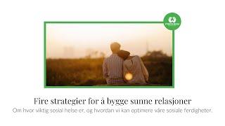 Tre må-ha-vaner for blomstrende forhold! - Og hvordan optimalisere våre sosiale ferdigheter?