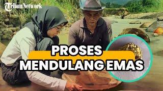 JALAN-JALAN | Mengintip Cara Tradisional Mendulang Emas, Bertahan Hidup dari Derasnya Arus Sungai