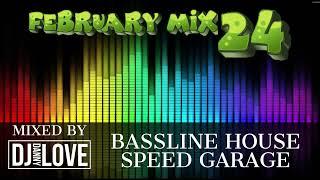 FEBRUARY MIX 24 BASSLINE HOUSE & SPEED GARAGE ( DJ DANNY LOVE )