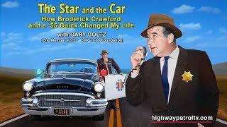 The STAR and the CAR - "How Broderick Crawford and a '55 Buick Changed My Life"   with GARY GOLTZ