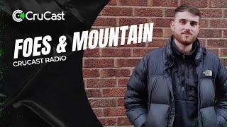 Crucast Radio - Foes & Mountain