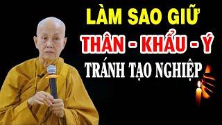 Làm sao giữ thân khẩu ý tránh tạo nghiệp - Sư cô Tâm Tâm