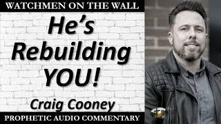 “He’s Rebuilding YOU!” – Powerful Prophetic Encouragement from Craig Cooney