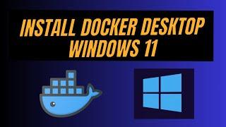 Install Docker Desktop On Windows 11 and Runing the First Container