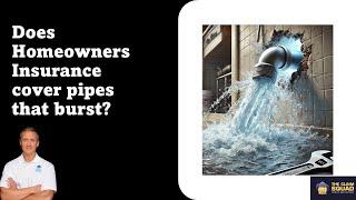 Does Homeowners Insurance Cover Pipes that Burst?