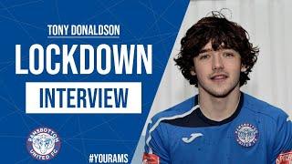 TONY DONALDSON LOCKDOWN INTERVIEW