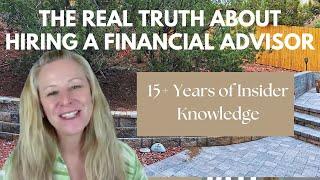 The REAL Truth About Hiring A Financial Advisor (15+ Years of Insider Knowledge)