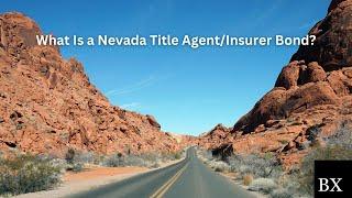 What Is a Nevada Title Agent/Insurer Bond?