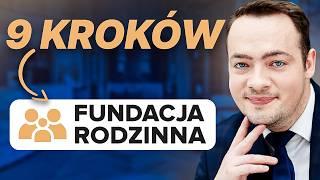 Zakładanie FUNDACJI RODZINNEJ. Ile to kosztuje? 9 niezbędnych KROKÓW dla rejestracji fundacji.