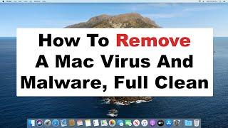 How To Remove A Mac Computer Virus, Malware, Spyware, Maintenance, And Cleaning 2020