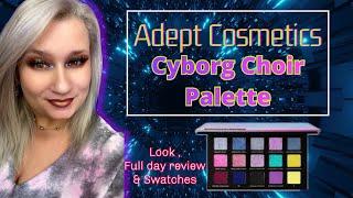 WEAR TESTING THE ADEPT COSMETICS CYBORG CHOIR PALETTE   SWATCHES INCLUDED   MY THOUGHTS 