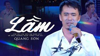 Lầm - Quang Sơn (Giọng Ca Sầu Lạ Mang Nhiều Cảm Giác Vấn Vương)