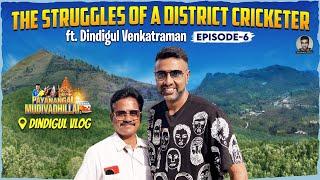 Struggles of a District Cricketer | Breathtaking Sirumalai Landscape | Dindigul | E6 | R Ashwin