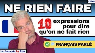 ️ Comment Dire Qu'on Ne Fait Rien  10 Expressions Courantes En Français 