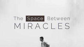 The Space Between Miracles | Danny Hochstatter