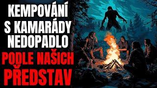 Kempování s kamarády nedopadlo podle našich představ - Creepypasta [CZ]