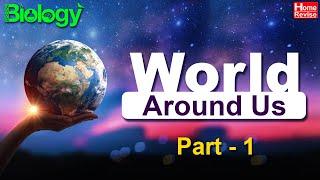 World Around Us | Part 1 | Introduction to Biology | Home Revise