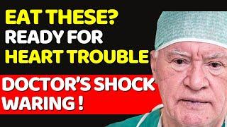 SHOCK! 84-Year-Old Heart Surgeon: These Foods Are DESTROYING YOUR HEART!