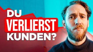 Wie du deine Kunden GARANTIERT verlierst (5 Fehler, die du vermeiden solltest)!