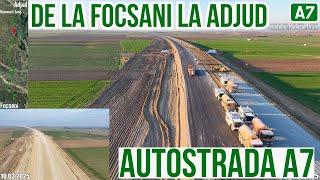 AUTOSTRADA A7 De la Focsani la Adjud | Comparatie stadiu lucrari 10.03-20.03.2025