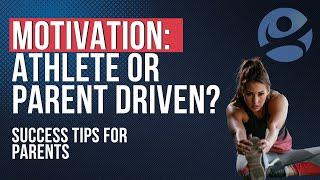 Self-Motivated of Self-Driven Athletes? | Sports Parent Tip