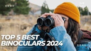 Best Binoculars 2024  Reviews & Buyer's Guide