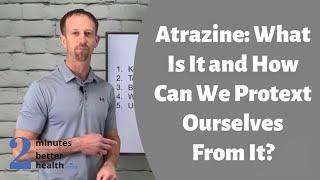 Atrazine | 2 Minutes to Better Health