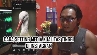 Cara setting Media Kualitas Tinggi di Instagram | High Quality Media on Instagram