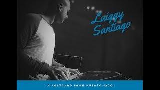 A Video Postcard from Luiggy Santiago